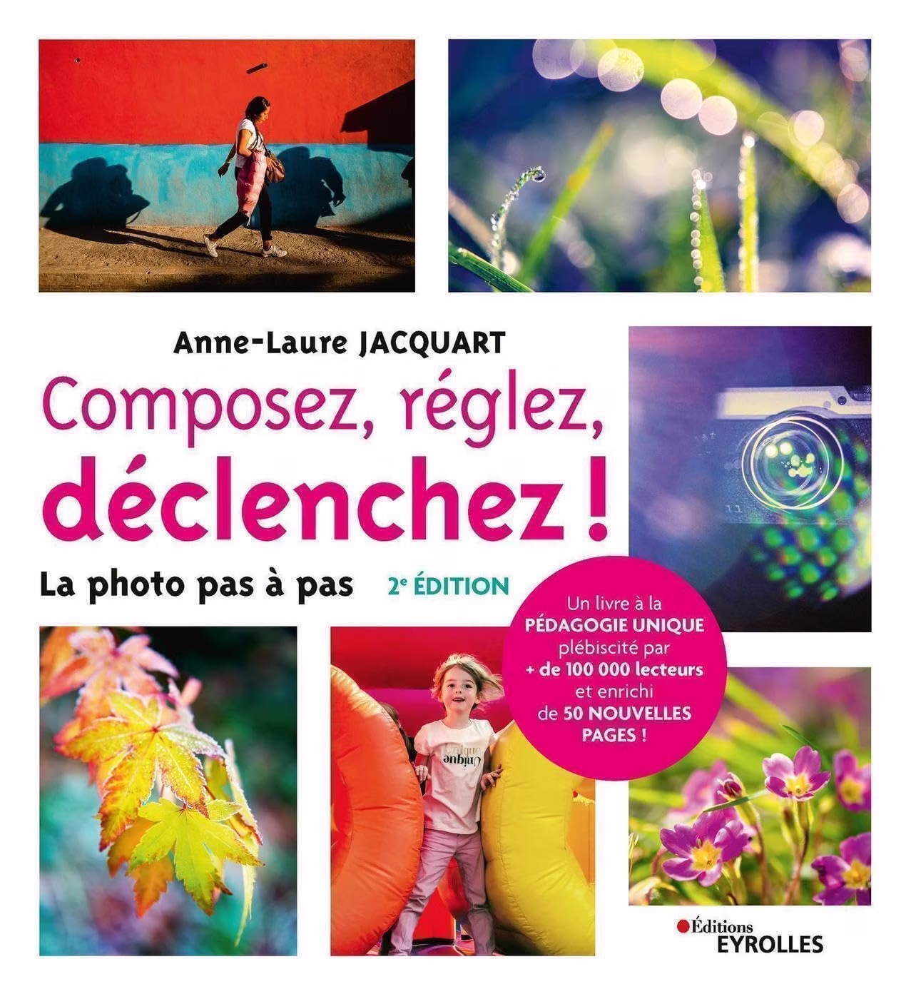 Couverture du livre Composez, réglez, déclenchez ! La photo pas à pas, par Anne-Laure Jacquart, 2e édition, Éditions Eyrolles